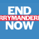 End Gerrymandering Now